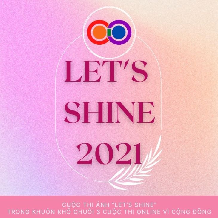 Cuộc thi ảnh online LET'S SHINE 2021 chính thức bắt đầu